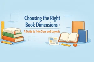 Choosing the Right Book Dimensions A Guide to Trim Sizes and Layouts